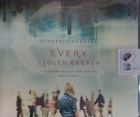 Every Stolen Breath - The Storm Killed Her Father... written by Kimberly Gabriel performed by Chloe Dolandis on Audio CD (Unabridged)
